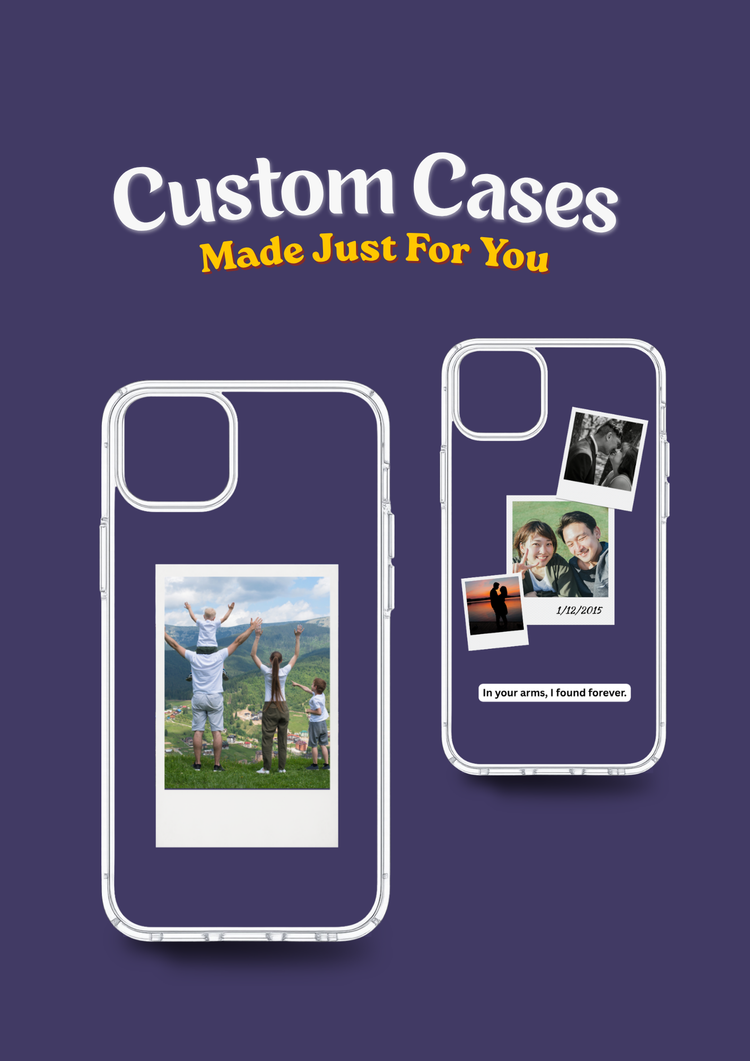 Custom Cases - Made Just For YOU